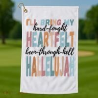 Funny ILl Bring My Hard Fought Heartfelt Hallelujah Golf Towel thumb 1