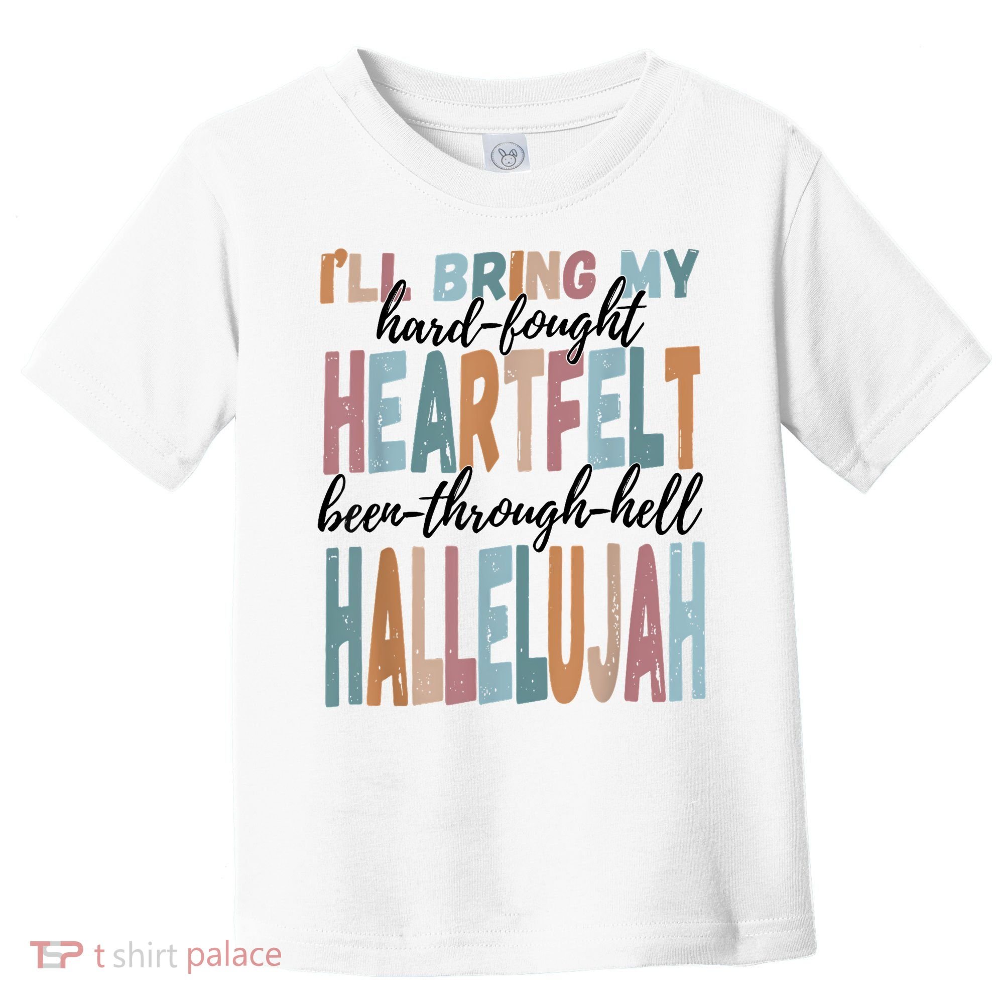 Funny ILl Bring My Hard Fought Heartfelt Hallelujah Toddler T-Shirt