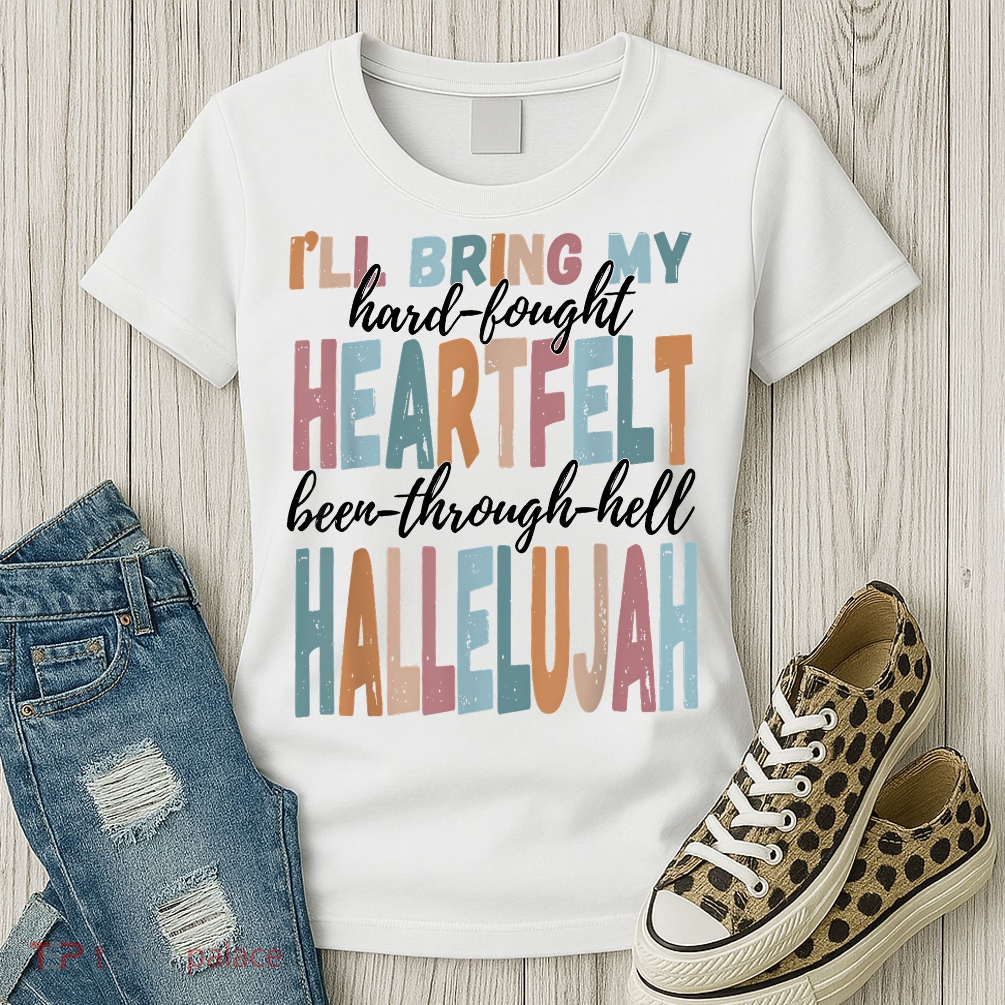 Funny ILl Bring My Hard Fought Heartfelt Hallelujah Women's T-Shirt