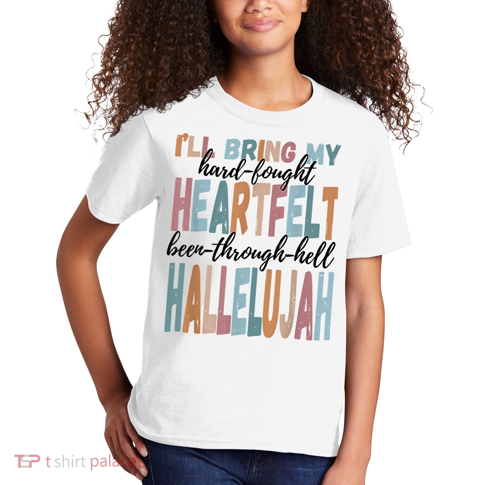 Funny ILl Bring My Hard Fought Heartfelt Hallelujah Kids T-Shirt