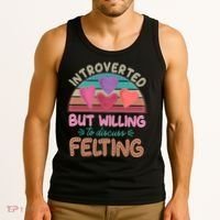 Funny Introverted But Willing To Discuss Felting Tank Top thumb 3