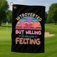 Funny Introverted But Willing To Discuss Felting Golf Towel thumb 1