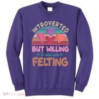 Funny Introverted But Willing To Discuss Felting Sweatshirt thumb 0