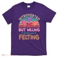 Funny Introverted But Willing To Discuss Felting T-Shirt thumb 0