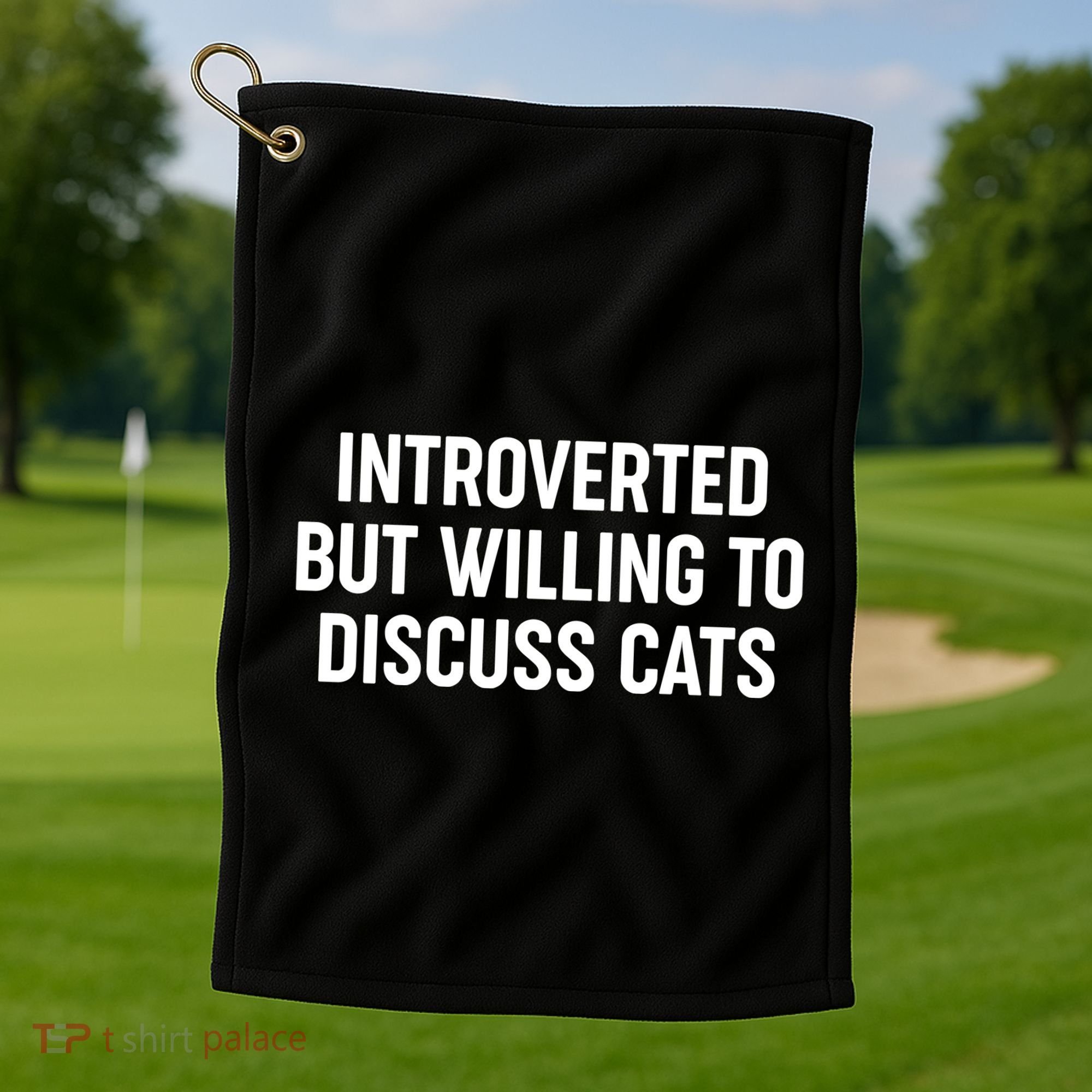 Funny Introverted But Willing To Discuss Cats Golf Towel