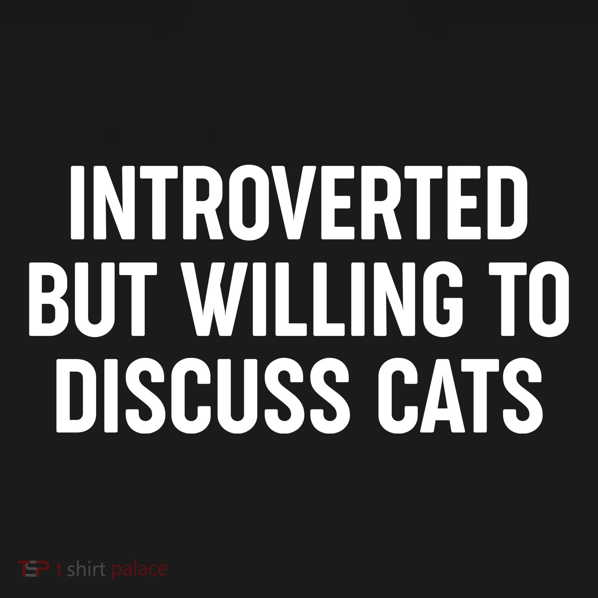 Funny Introverted But Willing To Discuss Cats Women's T-Shirt