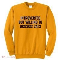 Funny Introverted But Willing To Discuss Cats Sweatshirt thumb 0