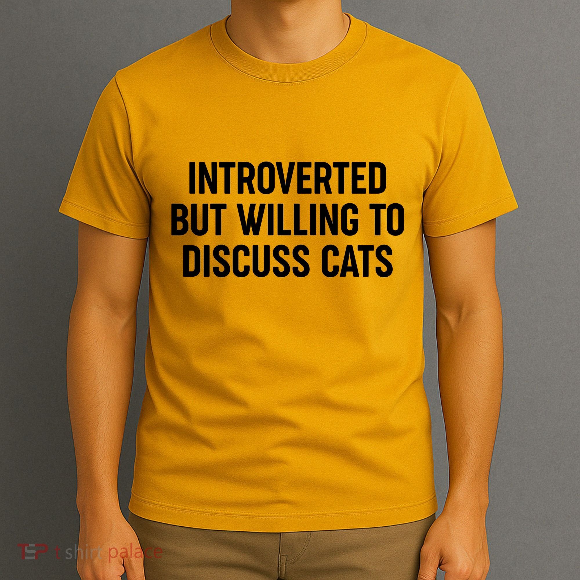Funny Introverted But Willing To Discuss Cats T-Shirt