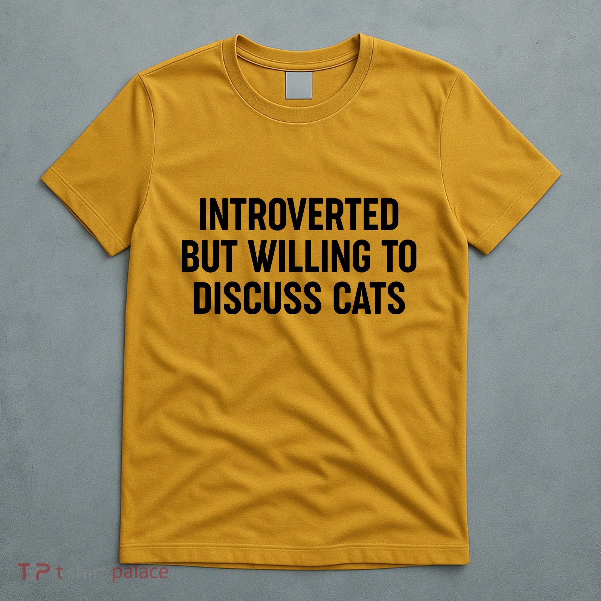 Funny Introverted But Willing To Discuss Cats T-Shirt