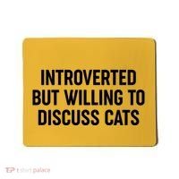 Funny Introverted But Willing To Discuss Cats Mousepad thumb 0