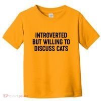 Funny Introverted But Willing To Discuss Cats Toddler T-Shirt thumb 0
