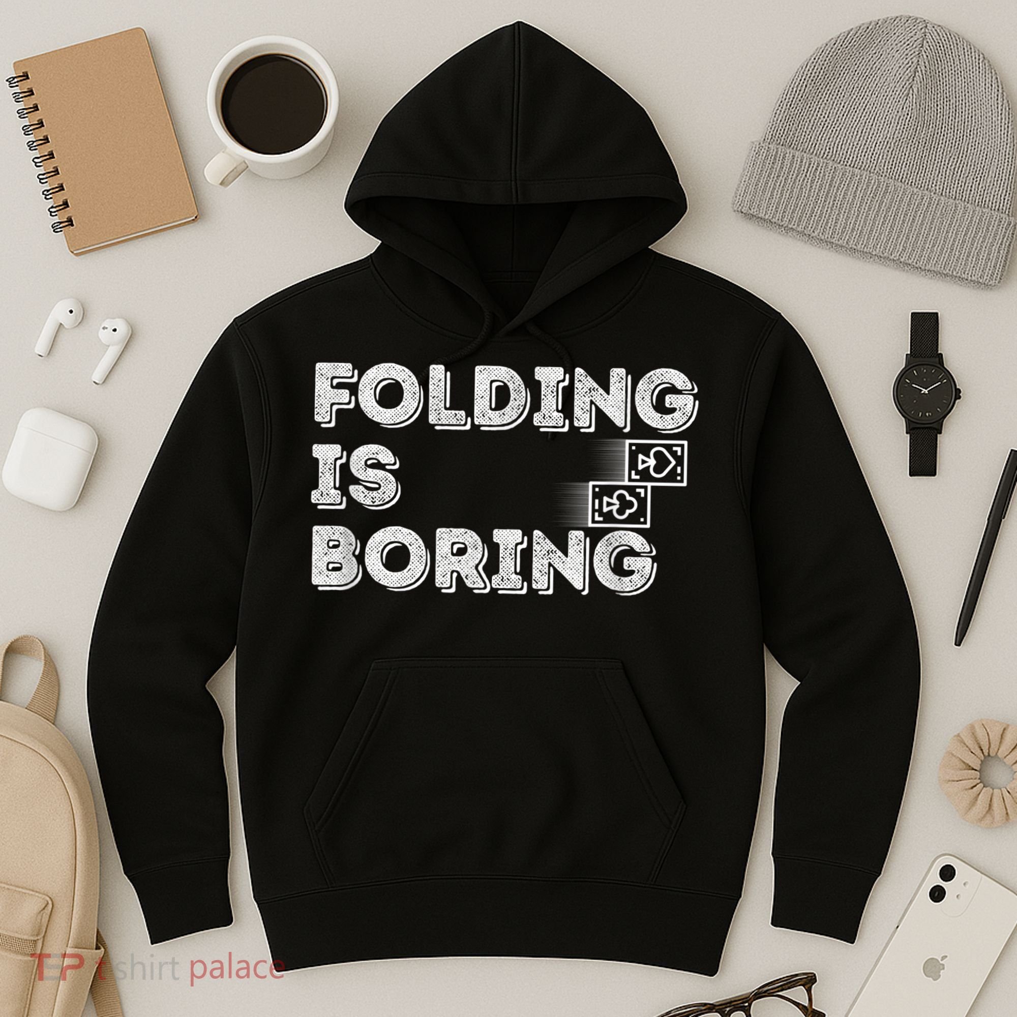 Folding Is Boring Poker Card Player Hoodie