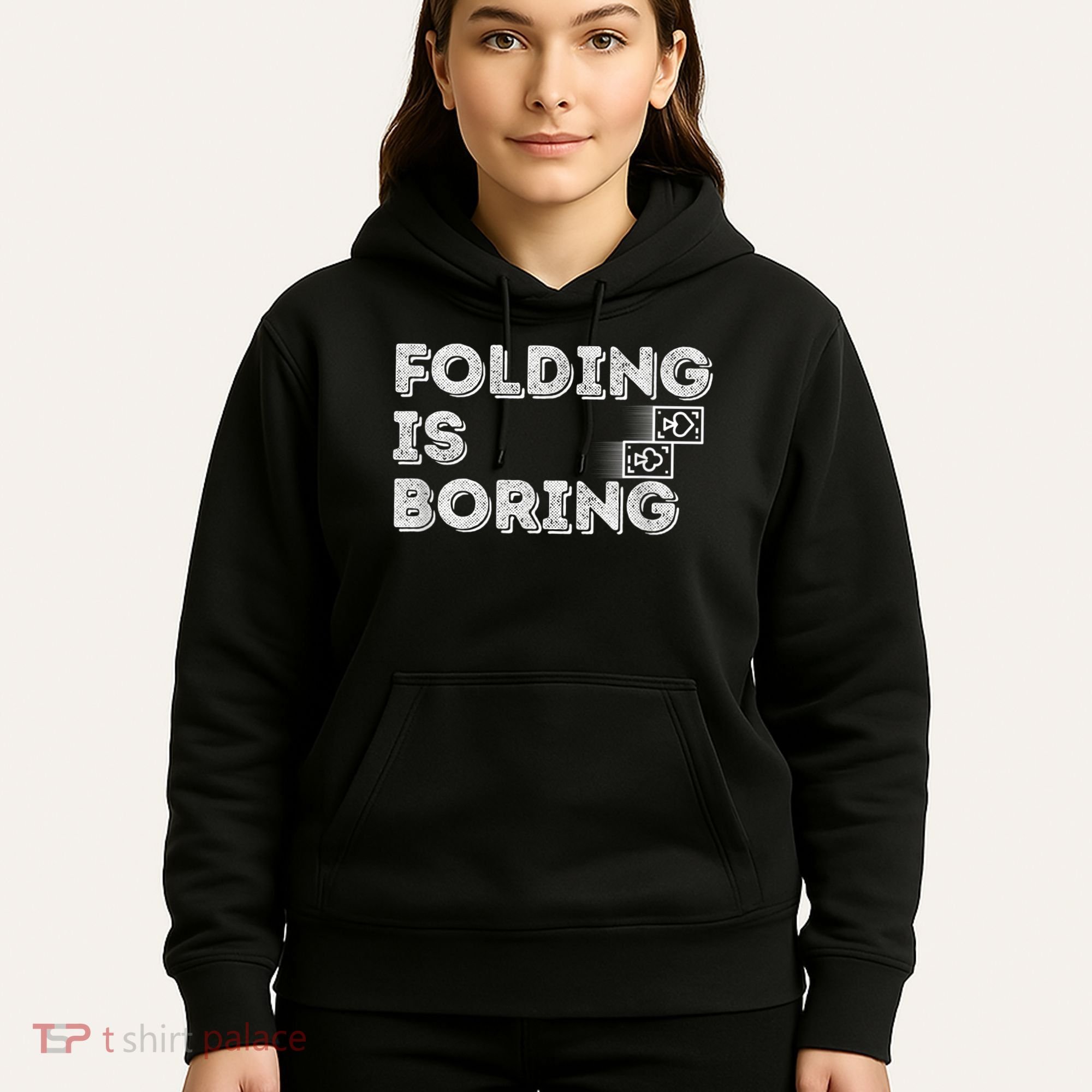 Folding Is Boring Poker Card Player Hoodie