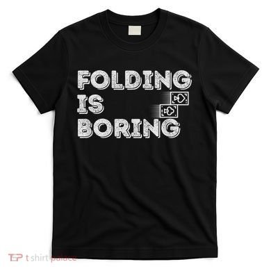 Folding Is Boring Poker Card Player T-Shirt