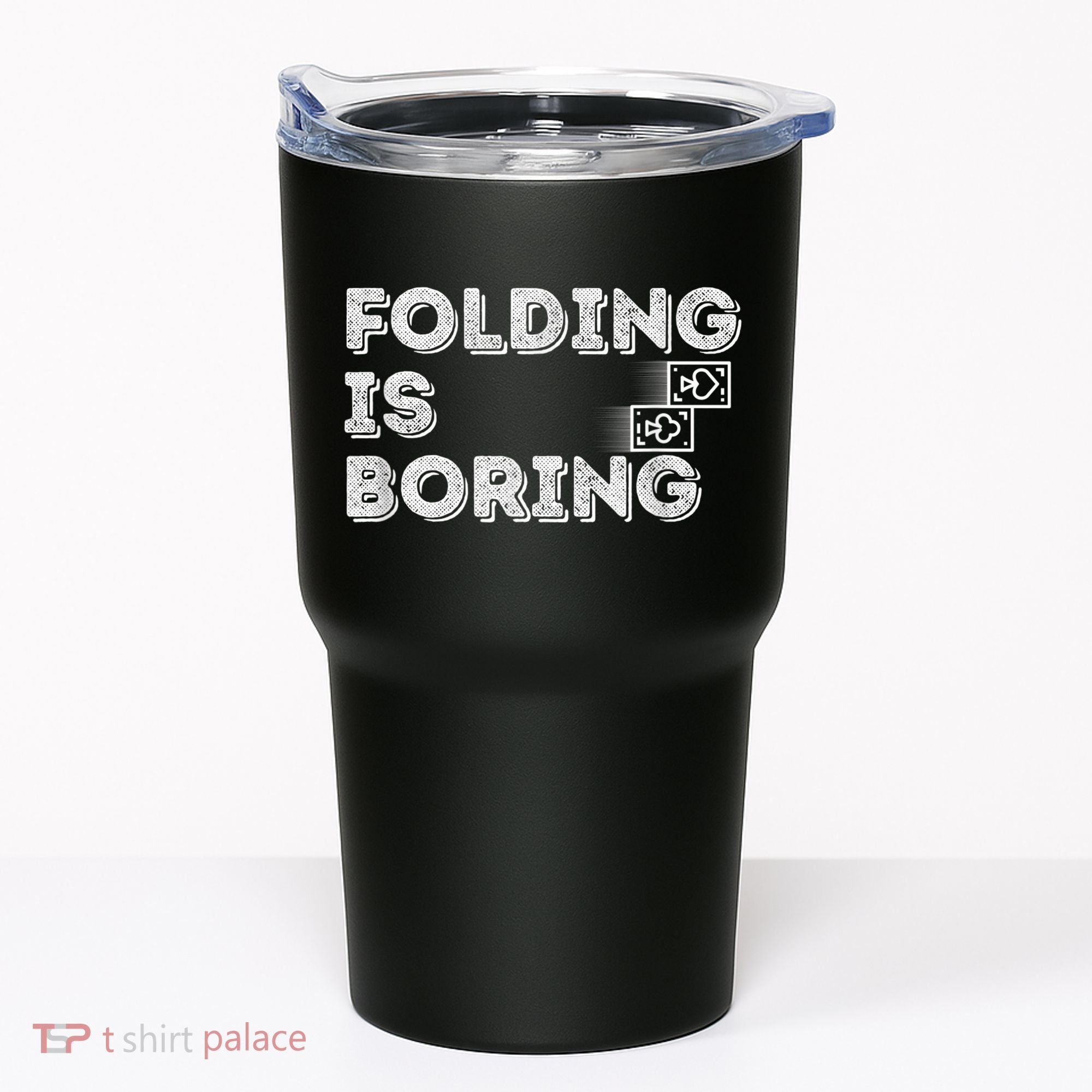 Folding Is Boring Poker Card Player Tumbler