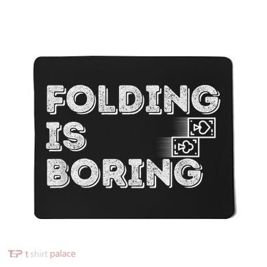 Folding Is Boring Poker Card Player Mousepad