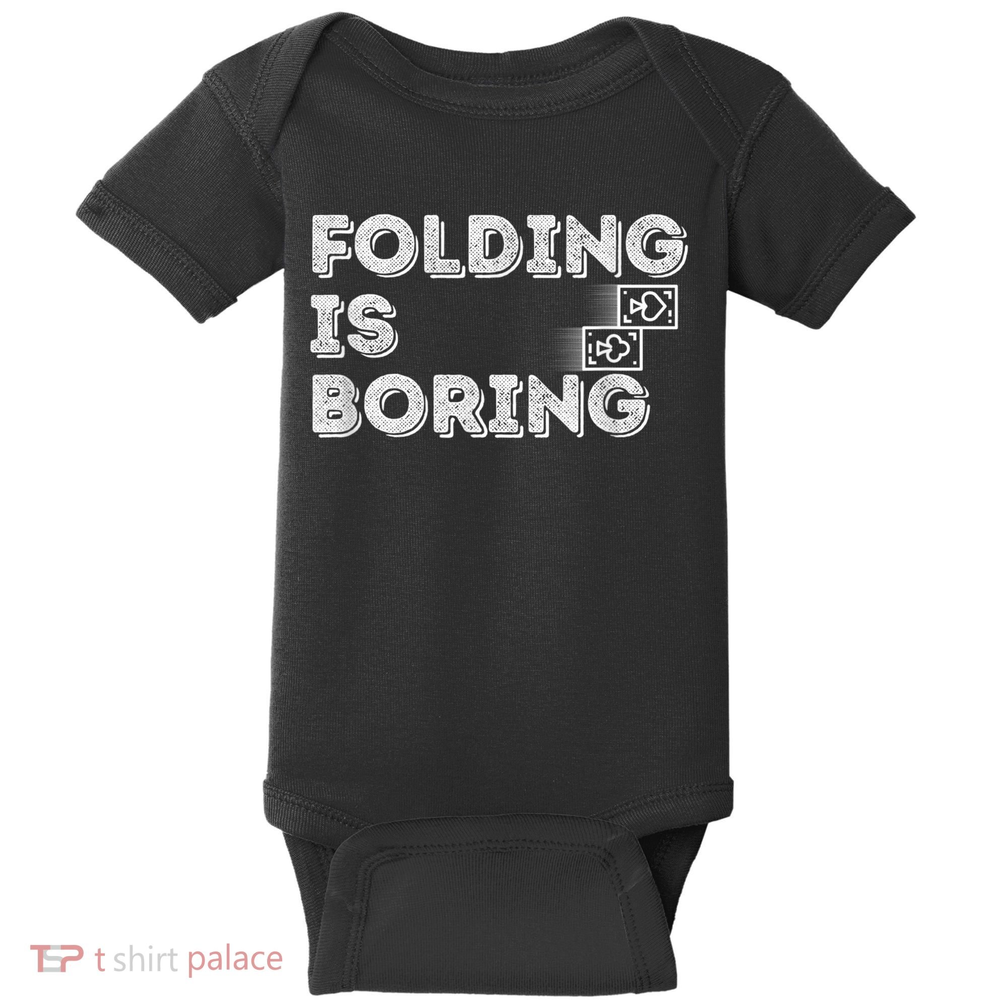 Folding Is Boring Poker Card Player Baby Bodysuit