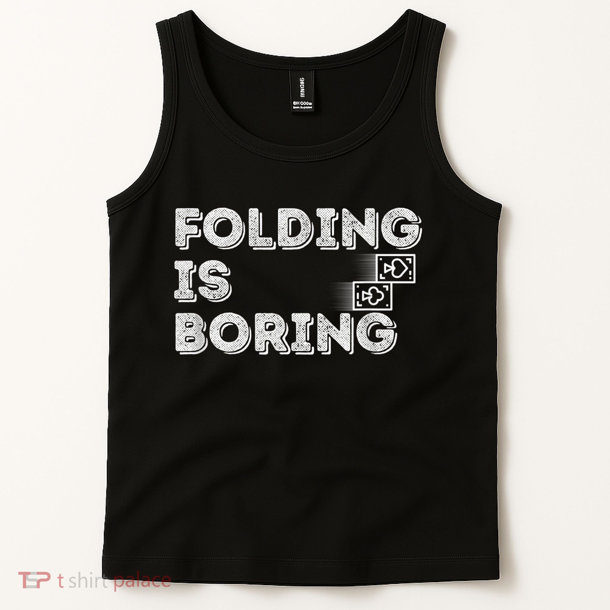Folding Is Boring Poker Card Player Tank Top