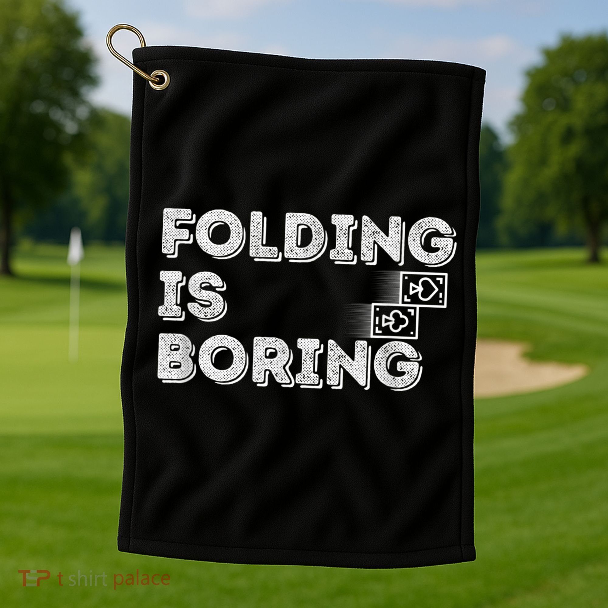 Folding Is Boring Poker Card Player Golf Towel