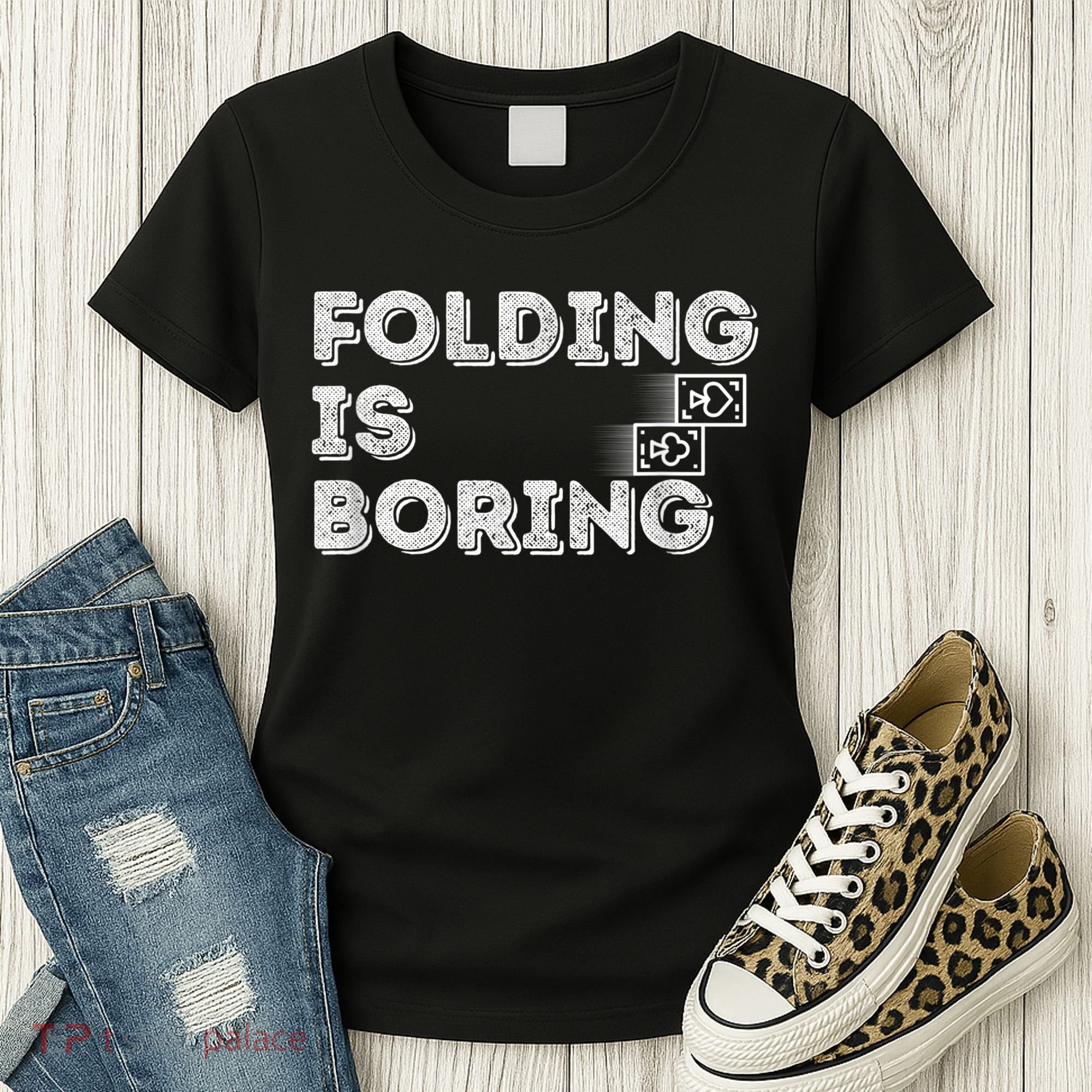Folding Is Boring Poker Card Player Women's T-Shirt