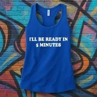 Funny ILl Be Ready In 5 Minutes I White Lie Party Cool Gift Women's Tank Top thumb 3
