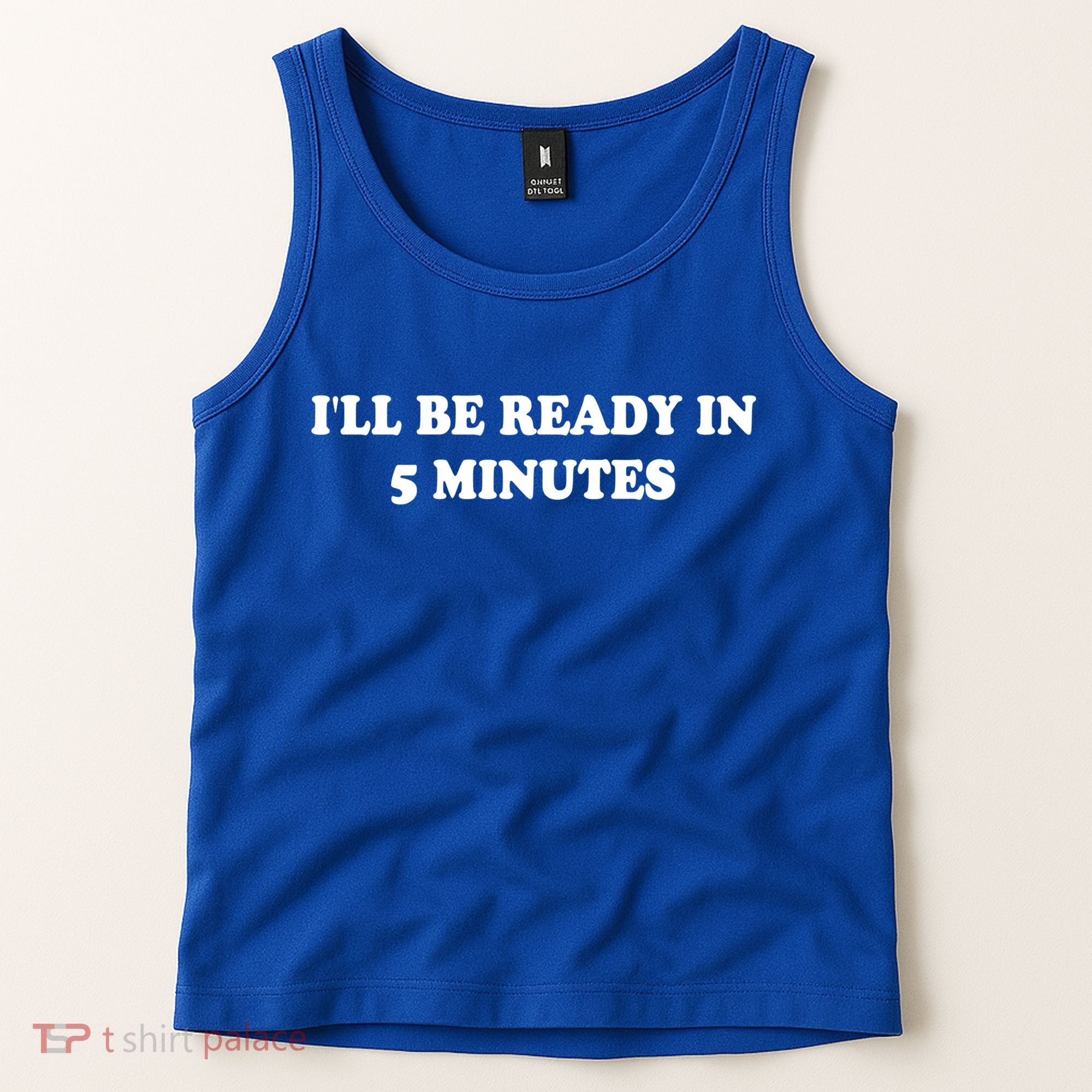 Funny ILl Be Ready In 5 Minutes I White Lie Party Cool Gift Tank Top