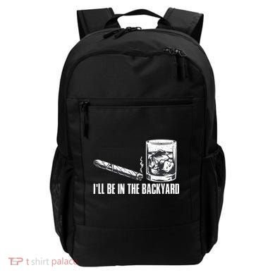 Funny I'll Be In The Backyard Cigar Whiskey Lover  Backpack