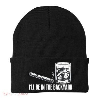 Funny I'll Be In The Backyard Cigar Whiskey Lover  Beanie