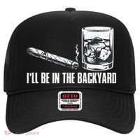 Funny I'll Be In The Backyard Cigar Whiskey Lover  Hat thumb 0