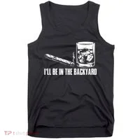 Funny I'll Be In The Backyard Cigar Whiskey Lover  Tank Top thumb 0