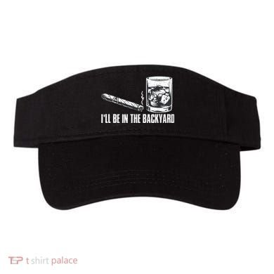 Funny I'll Be In The Backyard Cigar Whiskey Lover  Visor