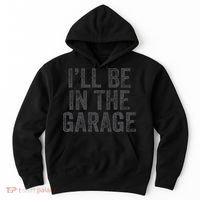 Funny Ill Be In The Garage Retro Car Dad Joke Fathers Day Hoodie thumb 0