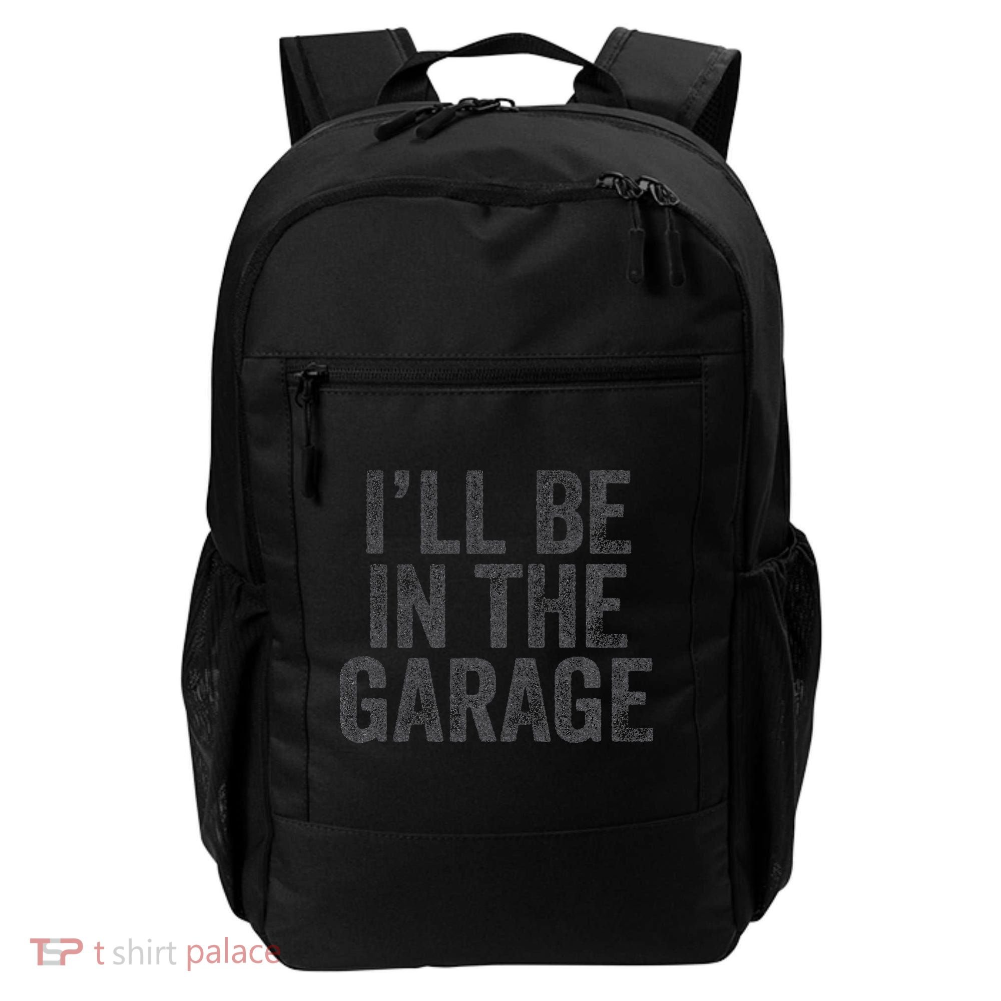 Funny Ill Be In The Garage Retro Car Dad Joke Fathers Day Backpack