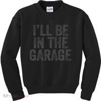 Funny Ill Be In The Garage Retro Car Dad Joke Fathers Day Kids Sweatshirt thumb 0