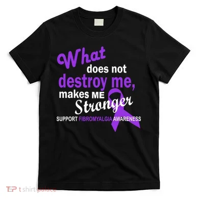 Fibromyalgia Make Me Stronger T-Shirt