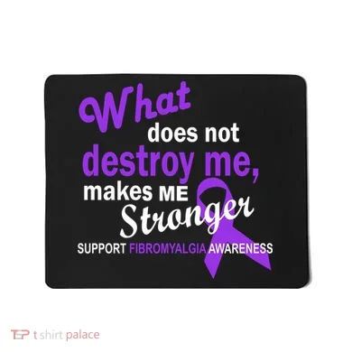 Fibromyalgia Make Me Stronger Mousepad