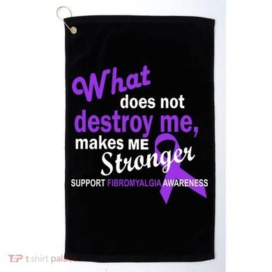 Fibromyalgia Make Me Stronger Golf Towel