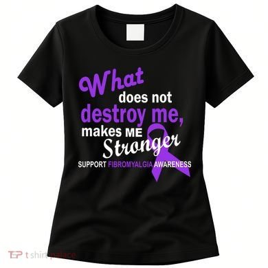Fibromyalgia Make Me Stronger Women's T-Shirt