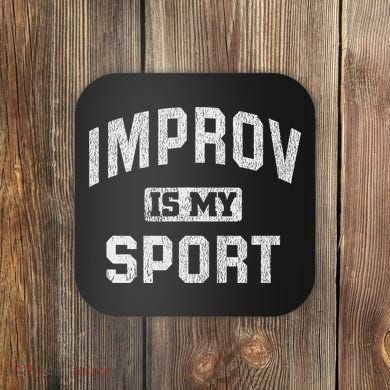 Funny Improv Comedy Gift Improv Is My Sport Coaster