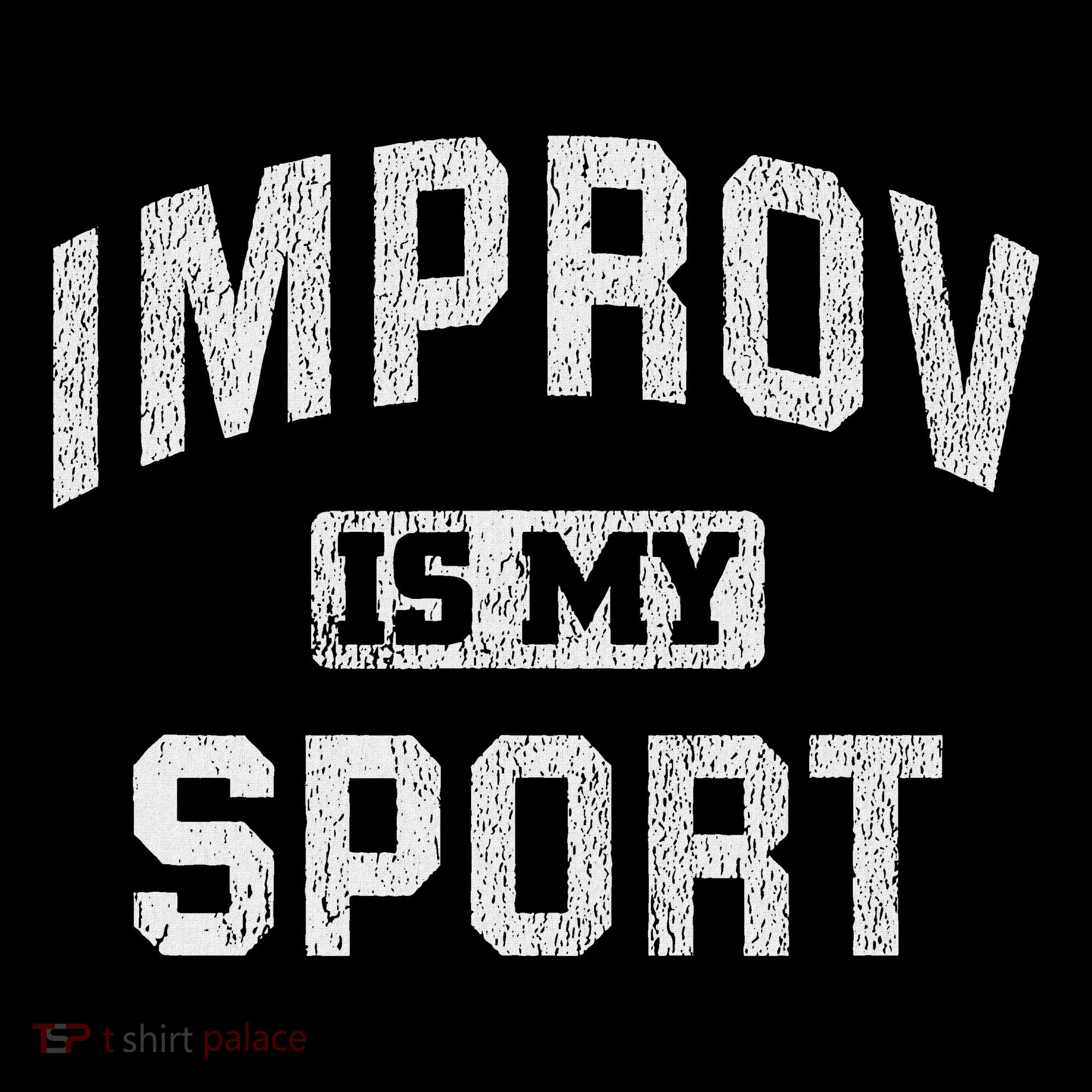 Funny Improv Comedy Gift Improv Is My Sport Women's Hoodie