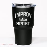 Funny Improv Comedy Gift Improv Is My Sport Tumbler thumb 0