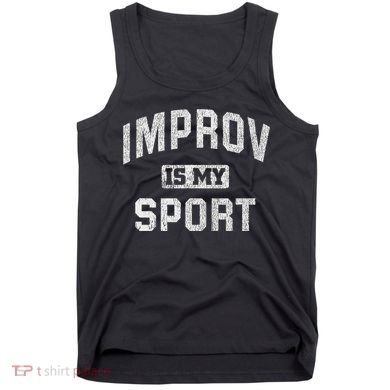 Funny Improv Comedy Gift Improv Is My Sport Tank Top