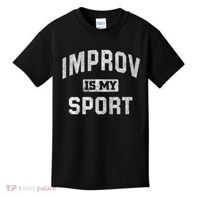 Funny Improv Comedy Gift Improv Is My Sport Kids T-Shirt