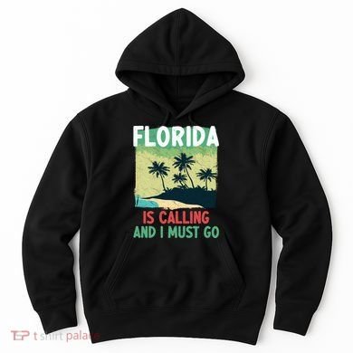 Florida Is Calling And I Must Go Hoodie