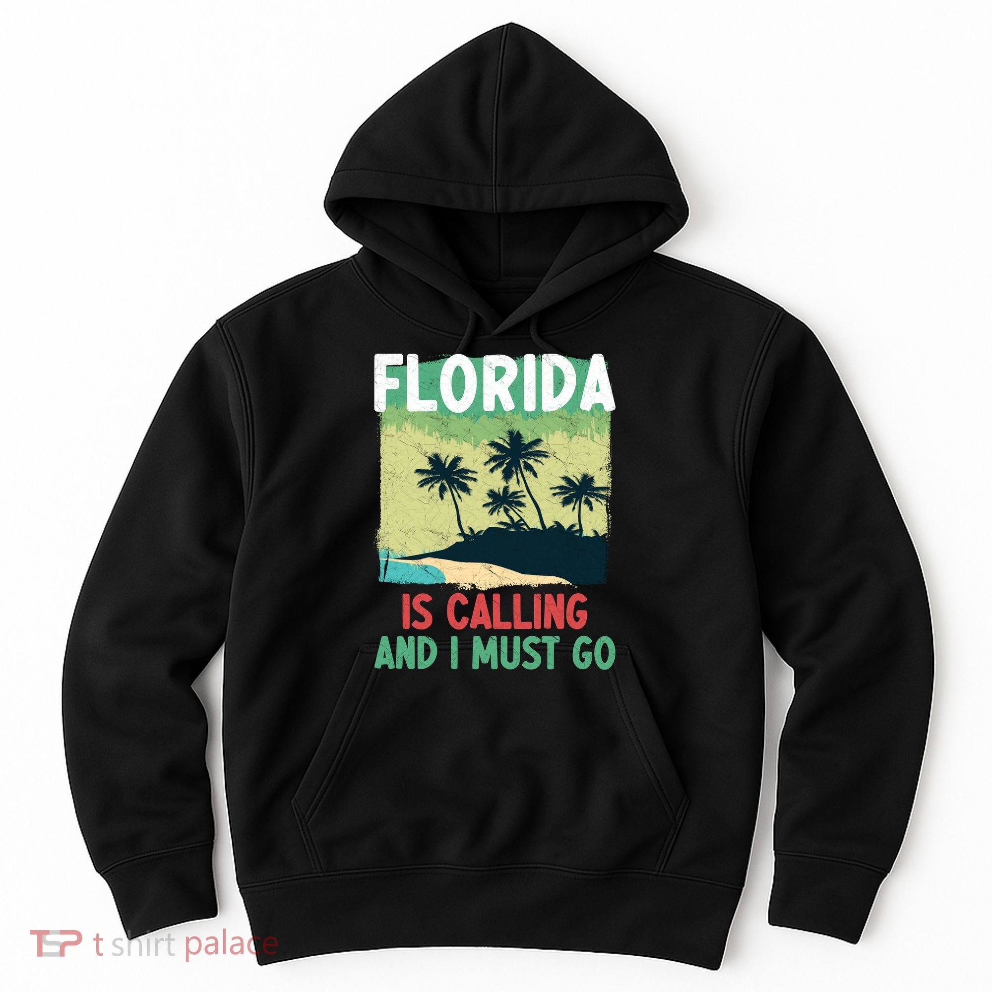 Florida Is Calling And I Must Go Hoodie