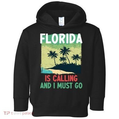 Florida Is Calling And I Must Go Toddler Hoodie
