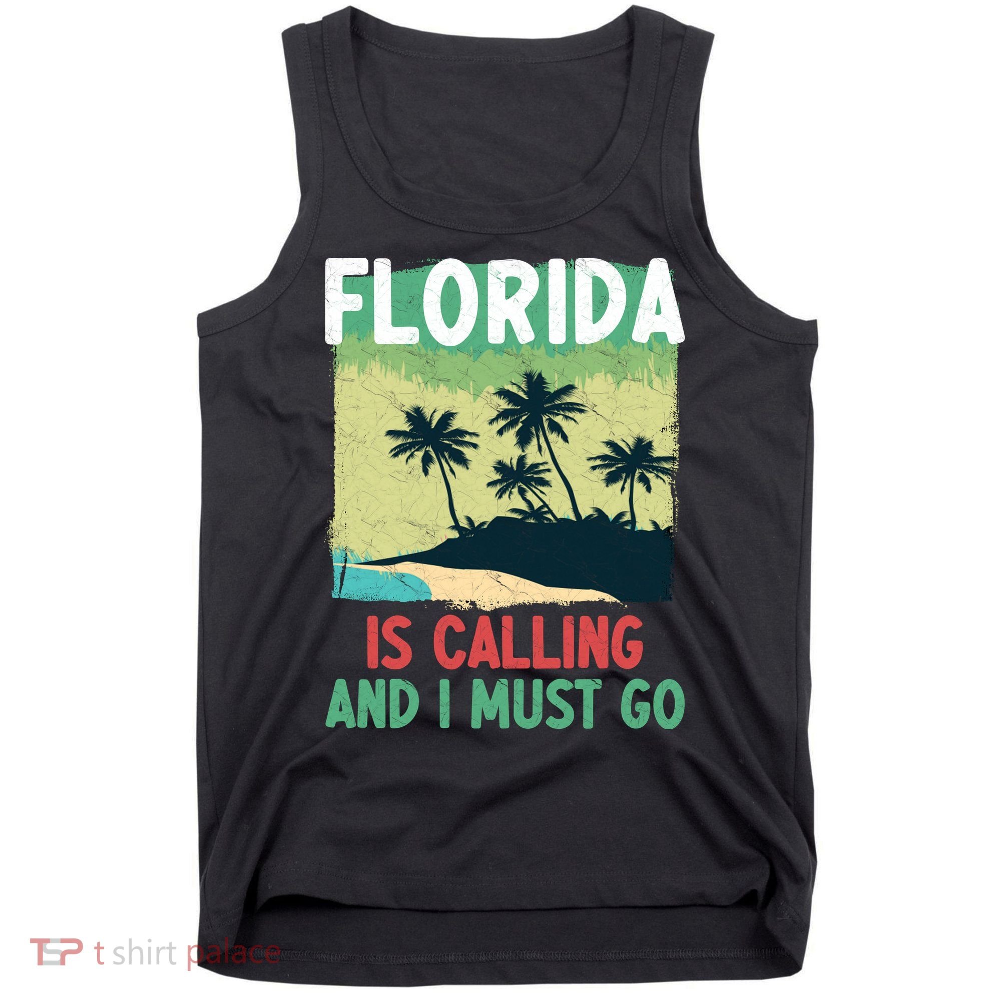Florida Is Calling And I Must Go Tank Top