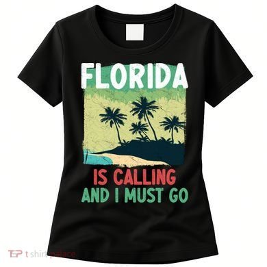 Florida Is Calling And I Must Go Women's T-Shirt