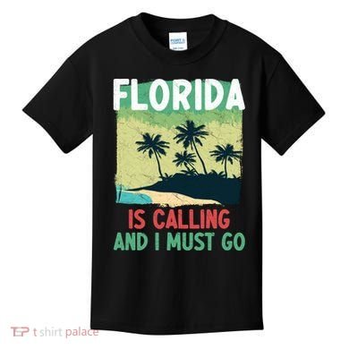 Florida Is Calling And I Must Go Kids T-Shirt