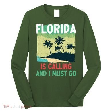 Florida Is Calling And I Must Go Long Sleeve Shirt